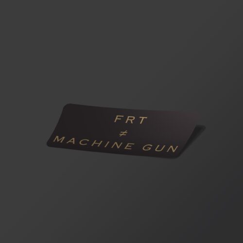 FRT ≠ Machine Gun